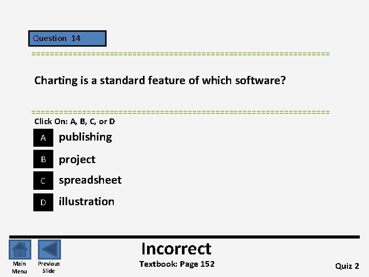 Question 14 ================================= Charting is a standard feature of which software? ================================= Click On: