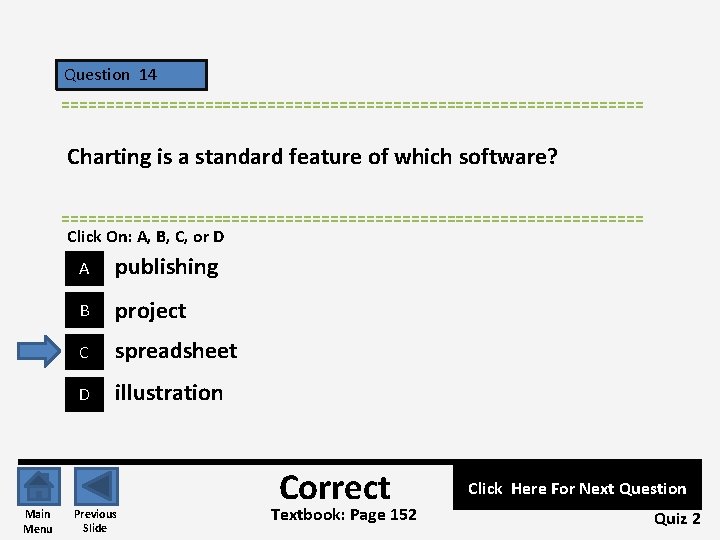 Question 14 ================================= Charting is a standard feature of which software? ================================= Click On: