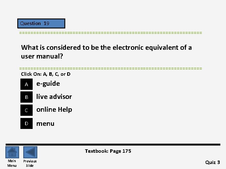 Question 19 ================================= What is considered to be the electronic equivalent of a user