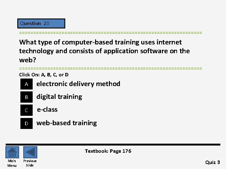 Question 20 ================================= What type of computer-based training uses internet technology and consists of