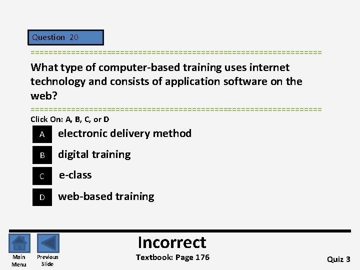 Question 20 ================================= What type of computer-based training uses internet technology and consists of