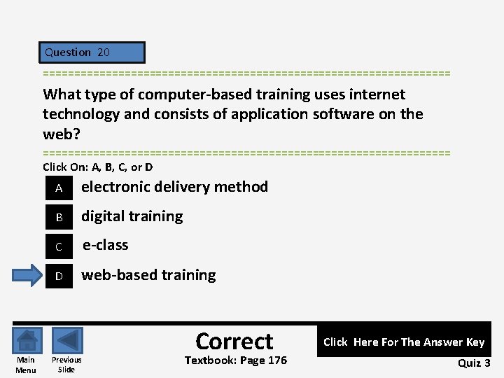 Question 20 ================================= What type of computer-based training uses internet technology and consists of