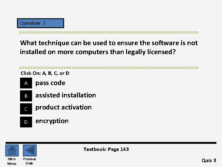 Question 3 ================================= What technique can be used to ensure the software is not