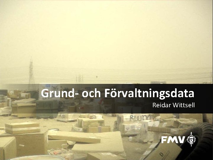 Grund- och Förvaltningsdata Reidar Wittsell 