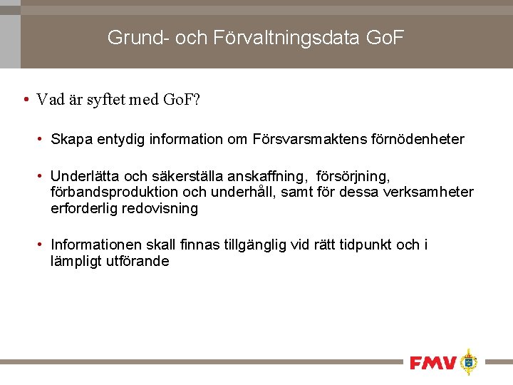 Grund- och Förvaltningsdata Go. F • Vad är syftet med Go. F? • Skapa