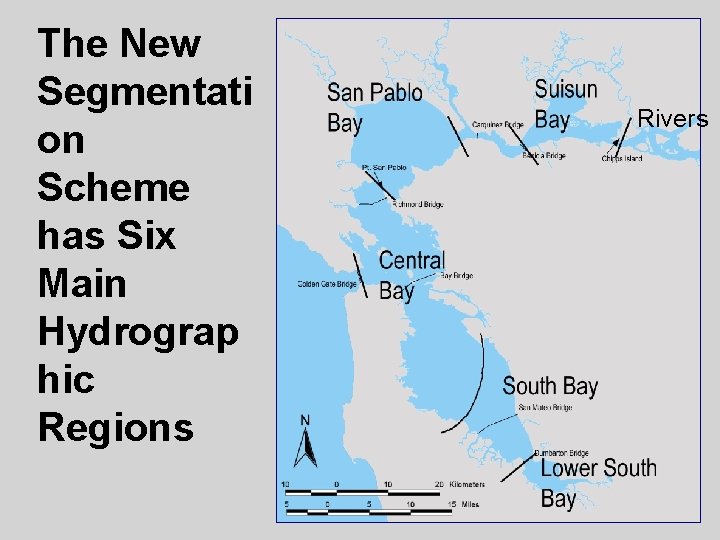 The New Segmentati on Scheme has Six Main Hydrograp hic Regions Rivers 