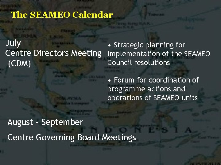 The SEAMEO Calendar July • Strategic planning for Centre Directors Meeting implementation of the