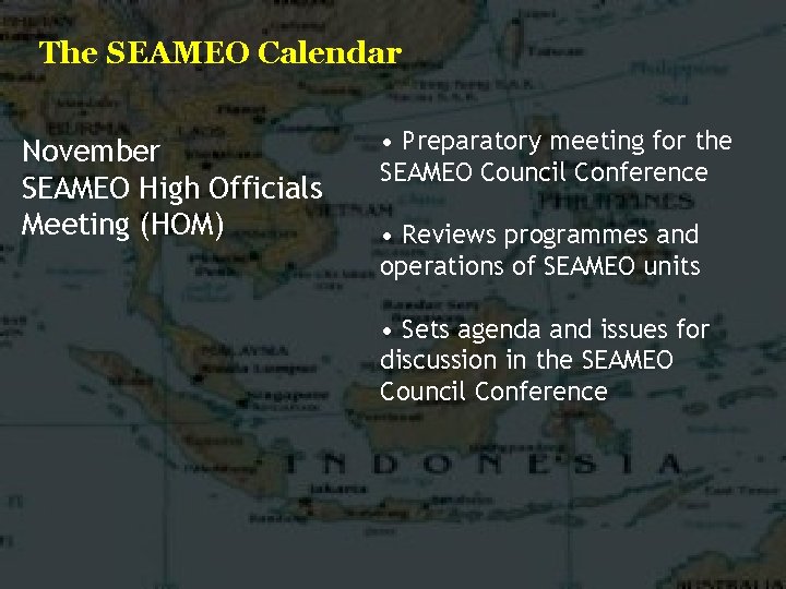 The SEAMEO Calendar November SEAMEO High Officials Meeting (HOM) • Preparatory meeting for the