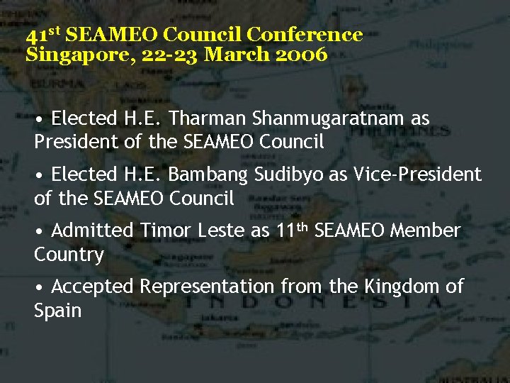 41 st SEAMEO Council Conference Singapore, 22 -23 March 2006 • Elected H. E.