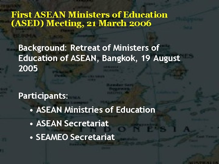 First ASEAN Ministers of Education (ASED) Meeting, 21 March 2006 Background: Retreat of Ministers