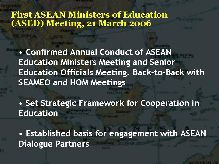 First ASEAN Ministers of Education (ASED) Meeting, 21 March 2006 • Confirmed Annual Conduct