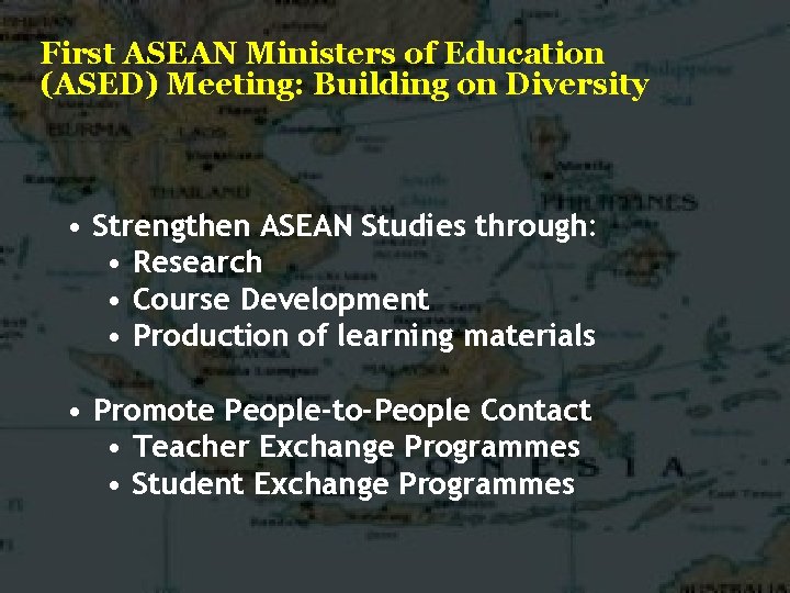 First ASEAN Ministers of Education (ASED) Meeting: Building on Diversity • Strengthen ASEAN Studies