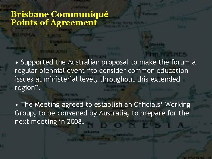 Brisbane Communiqué Points of Agreement • Supported the Australian proposal to make the forum