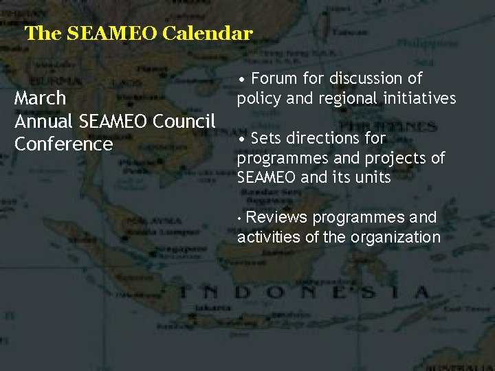 The SEAMEO Calendar March Annual SEAMEO Council Conference • Forum for discussion of policy