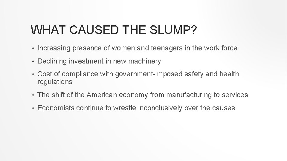 WHAT CAUSED THE SLUMP? • Increasing presence of women and teenagers in the work