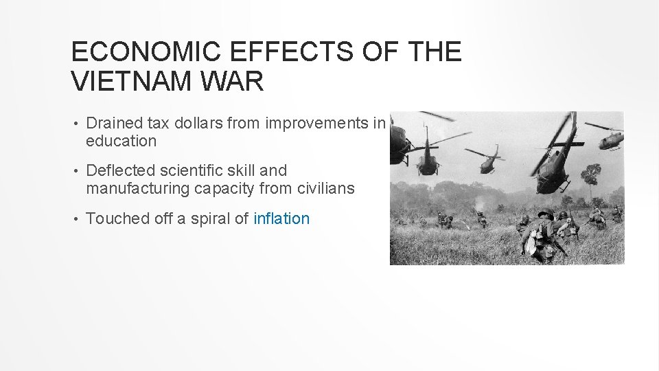 ECONOMIC EFFECTS OF THE VIETNAM WAR • Drained tax dollars from improvements in education