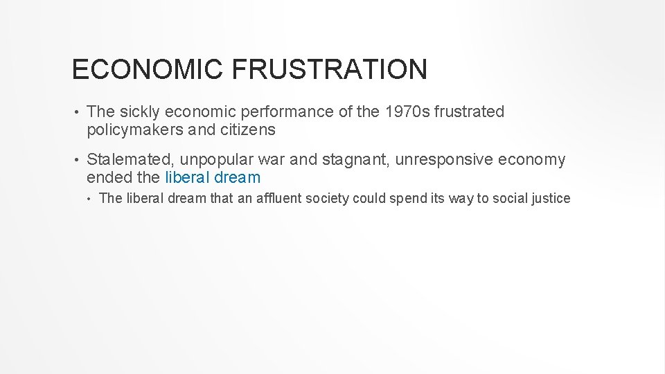 ECONOMIC FRUSTRATION • The sickly economic performance of the 1970 s frustrated policymakers and