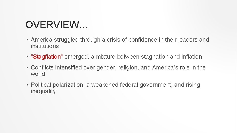 OVERVIEW… • America struggled through a crisis of confidence in their leaders and institutions