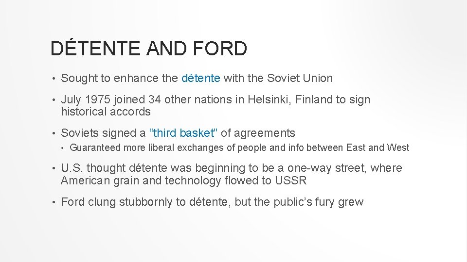 DÉTENTE AND FORD • Sought to enhance the détente with the Soviet Union •