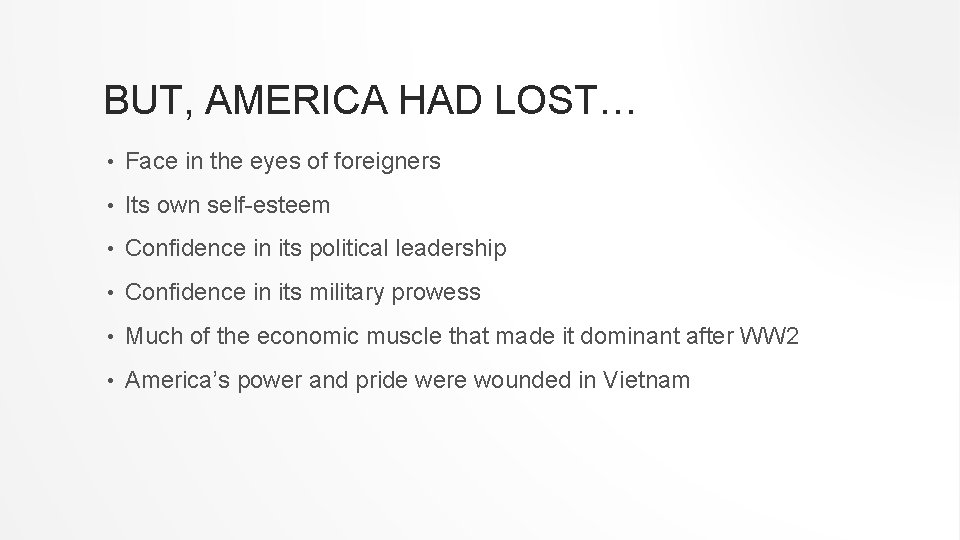 BUT, AMERICA HAD LOST… • Face in the eyes of foreigners • Its own