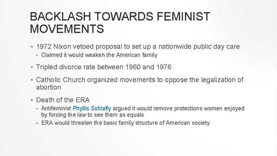 BACKLASH TOWARDS FEMINIST MOVEMENTS • 1972 Nixon vetoed proposal to set up a nationwide