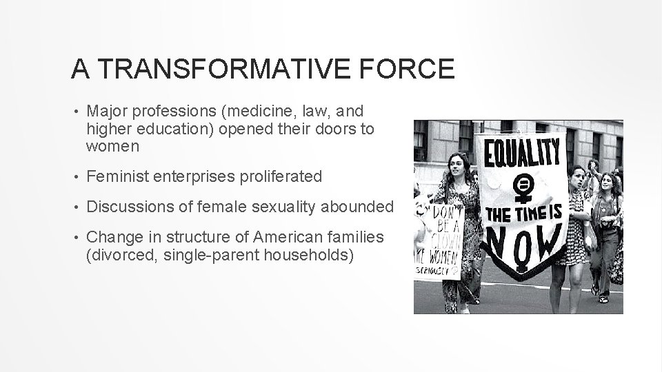 A TRANSFORMATIVE FORCE • Major professions (medicine, law, and higher education) opened their doors