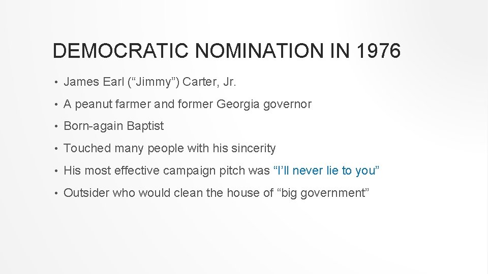 DEMOCRATIC NOMINATION IN 1976 • James Earl (“Jimmy”) Carter, Jr. • A peanut farmer