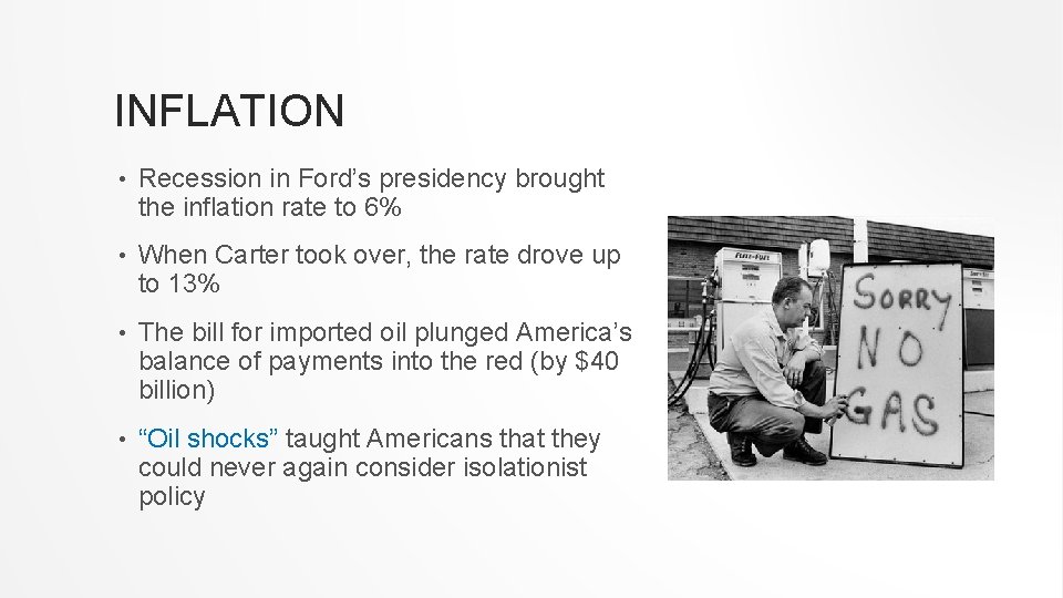 INFLATION • Recession in Ford’s presidency brought the inflation rate to 6% • When