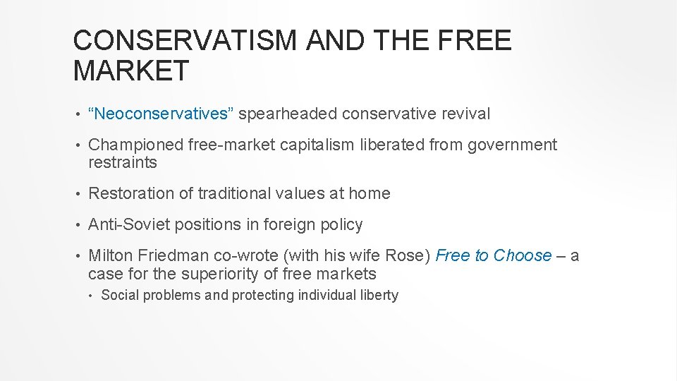 CONSERVATISM AND THE FREE MARKET • “Neoconservatives” spearheaded conservative revival • Championed free-market capitalism
