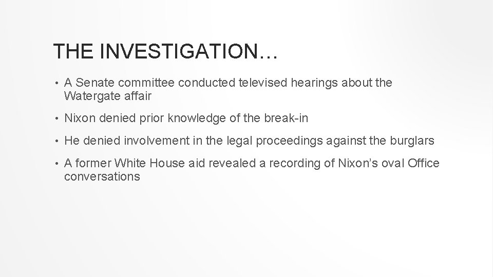 THE INVESTIGATION… • A Senate committee conducted televised hearings about the Watergate affair •
