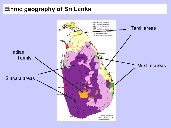 Ethnic geography of Sri Lanka Tamil areas Indian Tamils Muslim areas Sinhala areas 1