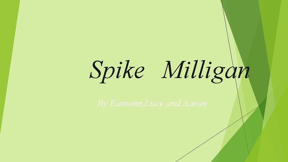 Spike Milligan By Eamonn, Lucy and Aaron 