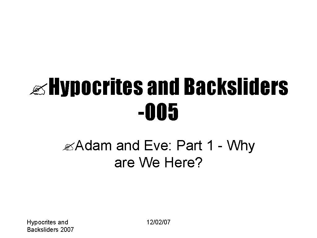 ? Hypocrites and Backsliders -005 ? Adam and Eve: Part 1 - Why are