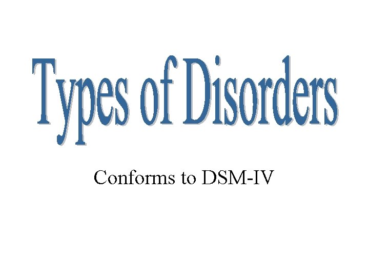 Conforms to DSM-IV 