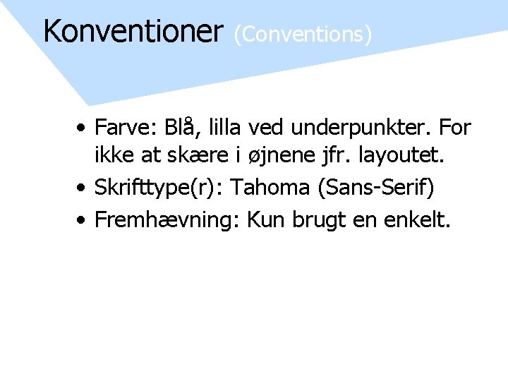 Konventioner (Conventions) • Farve: Blå, lilla ved underpunkter. For ikke at skære i øjnene