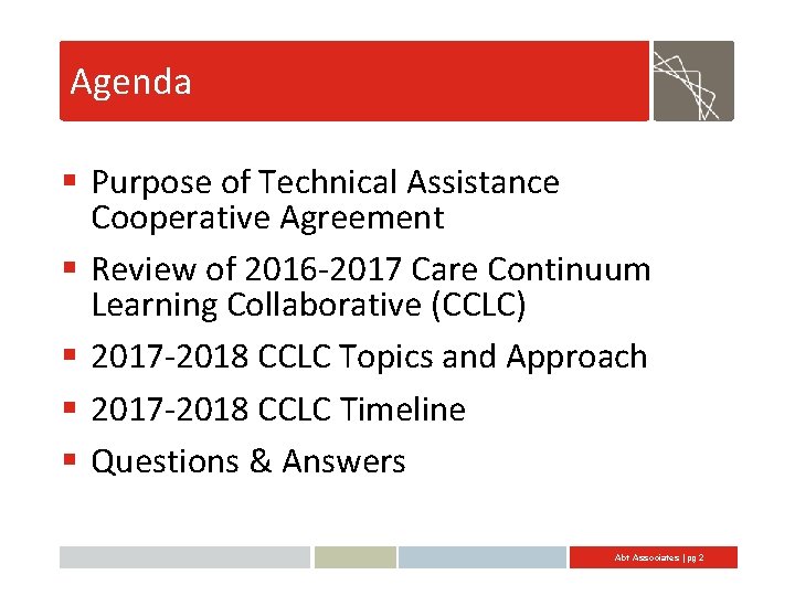 Agenda § Purpose of Technical Assistance Cooperative Agreement § Review of 2016 -2017 Care