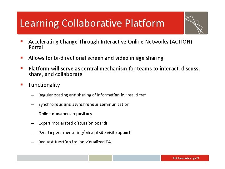 Learning Collaborative Platform § Accelerating Change Through Interactive Online Networks (ACTION) Portal § Allows