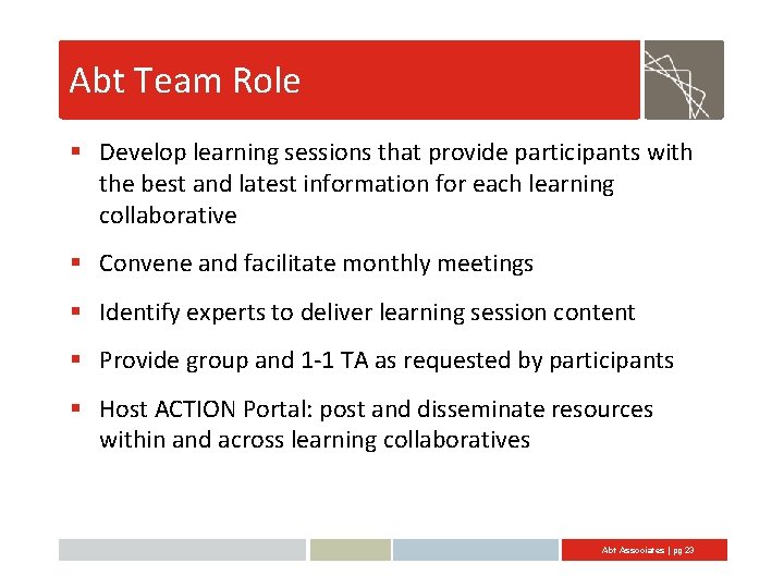 Abt Team Role § Develop learning sessions that provide participants with the best and