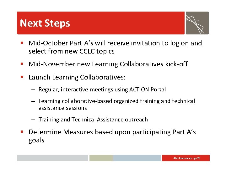 Next Steps § Mid-October Part A’s will receive invitation to log on and select