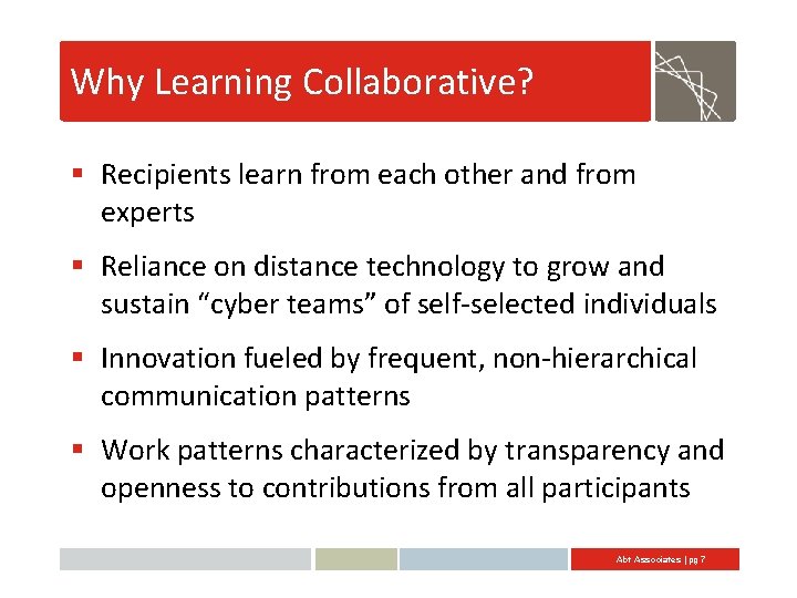 Why Learning Collaborative? § Recipients learn from each other and from experts § Reliance