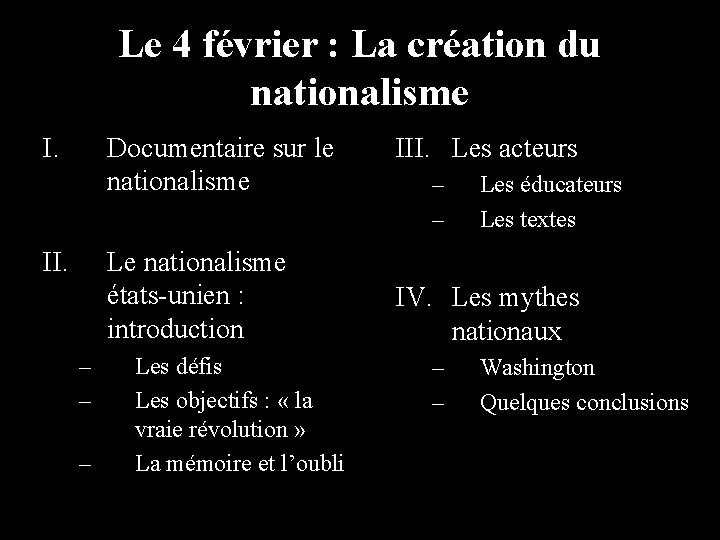 Le 4 février : La création du nationalisme I. Documentaire sur le nationalisme II.