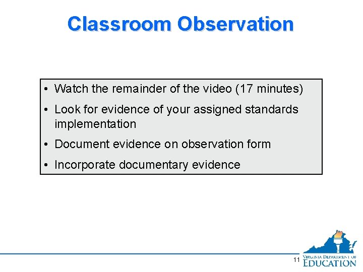 Classroom Observation • Watch the remainder of the video (17 minutes) • Look for