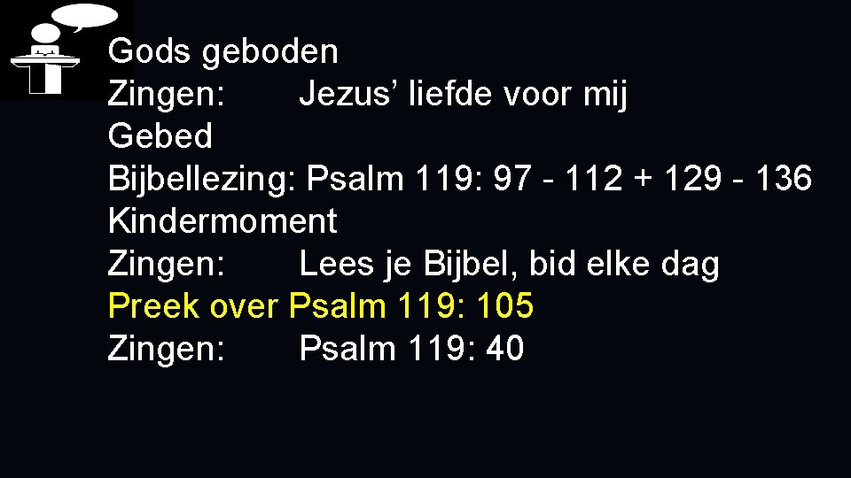 Gods geboden Zingen: Jezus’ liefde voor mij Gebed Bijbellezing: Psalm 119: 97 - 112