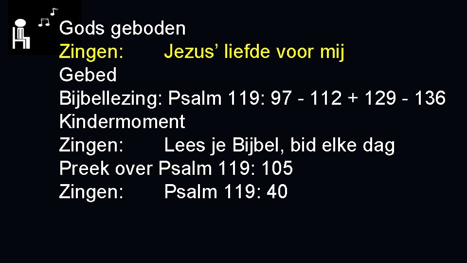 Gods geboden Zingen: Jezus’ liefde voor mij Gebed Bijbellezing: Psalm 119: 97 - 112