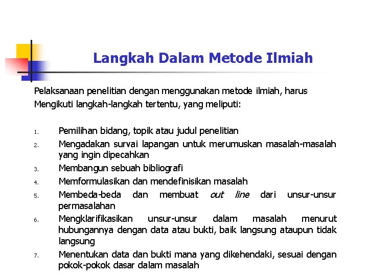 Langkah Dalam Metode Ilmiah Pelaksanaan penelitian dengan menggunakan metode ilmiah, harus Mengikuti langkah-langkah tertentu,