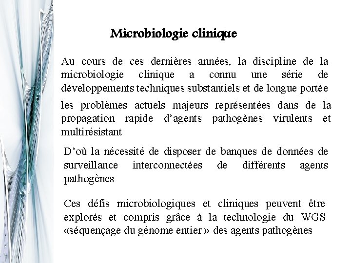 Microbiologie clinique Au cours de ces dernières années, la discipline de la microbiologie clinique