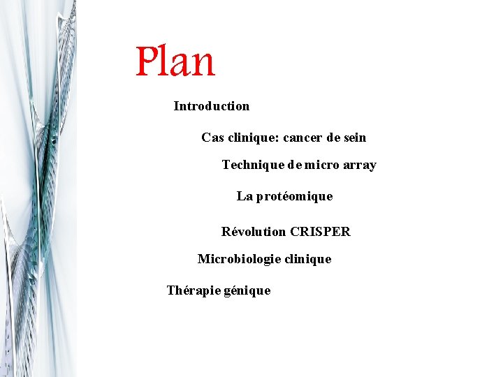 Plan Introduction Cas clinique: cancer de sein Technique de micro array La protéomique Révolution