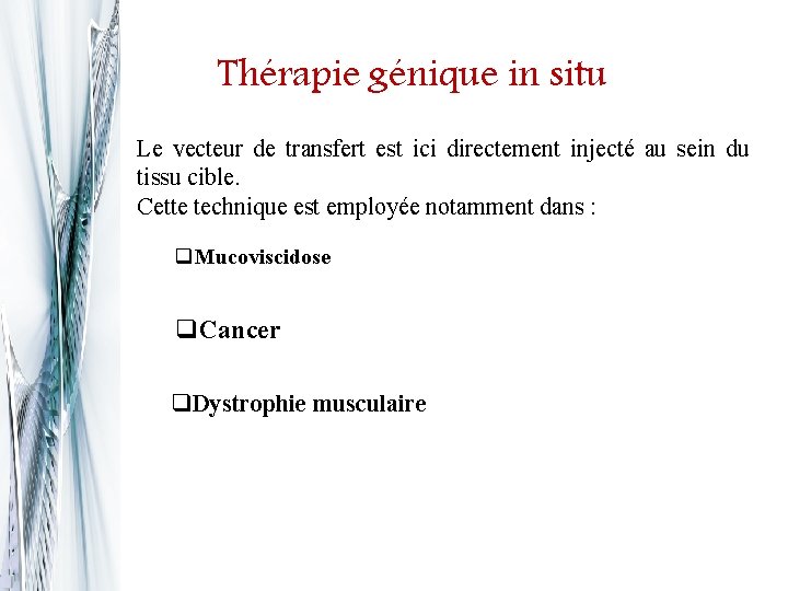 Thérapie génique in situ Le vecteur de transfert est ici directement injecté au sein