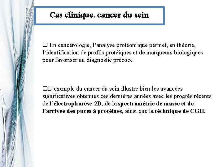 Cas clinique: cancer du sein q En cancérologie, l’analyse protéomique permet, en théorie, l’identification