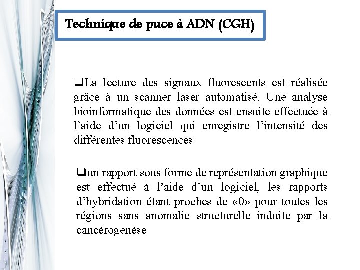 Technique de puce à ADN (CGH) q. La lecture des signaux fluorescents est réalisée